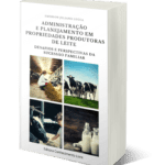 Administração e Planejamento em Propriedades Produtoras de Leite: Desafios e Perspectivas da Sucessão Familiar