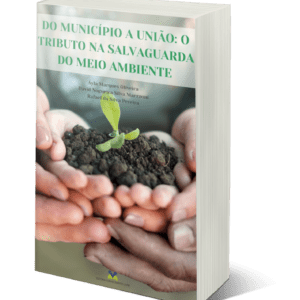 Do município a união: o tributo na salvaguarda do meio ambiente