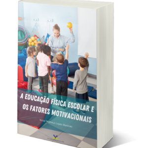 A educação física escolar e os fatores motivacionais