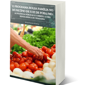 O programa Bolsa Família no município de Juiz de Fora/MG: As políticas públicas e o direito a uma Renda Básica de Cidadania