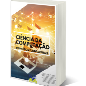 Ciência da computação: princípios fundamentais