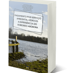 PAGAMENTO POR SERVIÇO AMBIENTAL HÍDRICO: A EXPERIÊNCIA DO RIBEIRÃO ABÓBORA