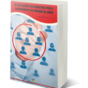 AS IMPLICAÇÕES DO MARKETING PARA O GERENCIAMENTO DE SERVIÇOS DE SAÚDE