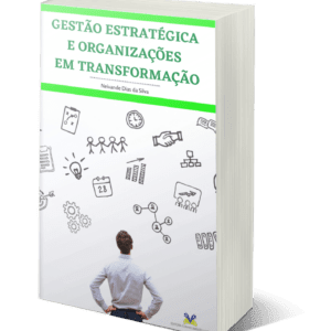 Gestão Estratégica e Organizações em transformação