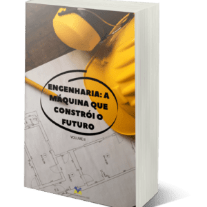 Engenharia: a máquina que constrói o futuro – Volume II